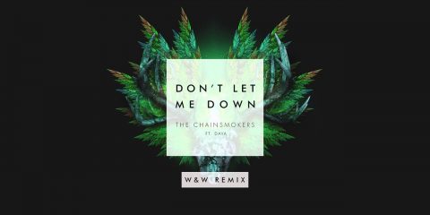 The Chainsmokers ft. Daya – Don’t Let Me Down (W&W Remix)