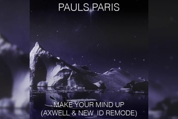Pauls Paris feat. Moses York - Make Your Mind Up (Axwell & NEW_ID Remode)